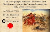 Persian Wars The Hundred Years War The Crusades