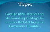 Foreign MNC Brand and its Branding strategy to counter INDIAN brand in Consumer Durable.
