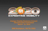 Orange  County  Business Council  Infrastructure Committee March  13, 2012 Will Kempton, OCTA CEO