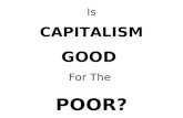 Is CAPITALISM GOOD For The  POOR?