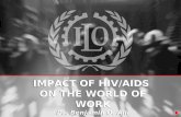 IMPACT OF HIV/AIDS  ON THE WORLD OF WORK Dr. Benjamin O. Alli ILO/AIDS, GENEVA