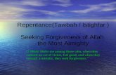 Repentance(Tawbah / Istighfar ) Seeking Forgiveness of Allah  the Most Almighty