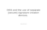 DSS and the use of separate (secure) signature creation devices.