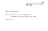 London City Airport Airport Surface Access Strategy (DRAFT) - summary of development & next steps
