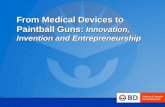 From Medical Devices to Paintball Guns: Innovation, Invention and Entrepreneurship