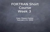 FORTRAN Short Course Week 3