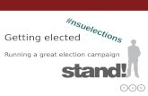 Getting elected Running a great election campaign