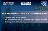 2009 SPS Pion beam tests of 3D TimePix Detectors