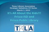 It’s All About the Kids!!! Frisco ISD and  Frisco Public Library