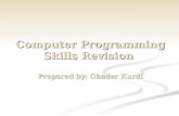 Computer Programming Skills Revision  Prepared by: Ghader Kurdi
