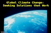 Global Climate Change:  Seeking Solutions that Work
