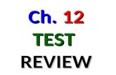Ch.  12 TEST REVIEW