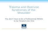 Trauma  and  Overuse  Syndromes of the  Shoulder