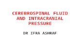 CEREBROSPINAL FLUID AND INTRACRANIAL PRESSURE DR IFRA ASHRAF