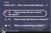 A. “How long will you mourn         for Saul?”