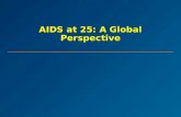 AIDS at 25: A Global Perspective