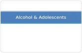 Alcohol & Adolescents