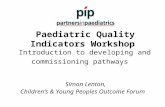 Paediatric Quality Indicators Workshop  Introduction to developing and commissioning pathways