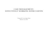 CASE MANAGEMENT:  EFFECTIVELY WORKING WITH CLIENTS
