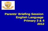 Parents’ Briefing Session  English Language  Primary 3 & 4 2012