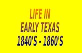 LIFE IN EARLY TEXAS 1840'S - 1860'S