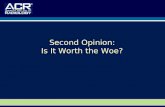 Second Opinion: Is It Worth the Woe?