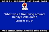 What was it like living around Henllys Vale area?