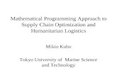 Mathematical Programming Approach to Supply Chain Optimization and Humanitarian Logistics