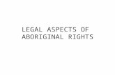 LEGAL ASPECTS OF  ABORIGINAL RIGHTS
