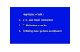 Highlights of talk : e+e- pair laser production Collisionless shocks