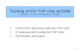 Testing of the TriP chip at DAB J. Estrada, C. Garcia, B. Hoeneisen, P. Rubinov