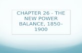 CHAPTER  26  - THE NEW POWER BALANCE, 1850–1900