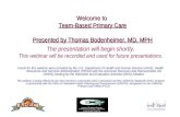 Welcome to  Team-Based Primary Care Presented by Thomas  Bodenheimer , MD, MPH