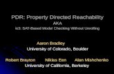PDR: Property Directed Reachability AKA ic3: SAT-Based Model Checking Without Unrolling