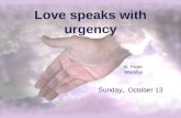 Love speaks with urgency