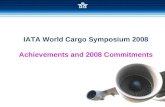 IATA World Cargo Symposium 2008 Achievements and 2008 Commitments
