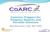 Common Triggers for Progress Reports and Possible Solutions Bob DeLorme, EdS, RRT-NPS