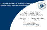 MassHealth ACA Implementation Update Section 1115 Demonstration Waiver Amendment May 17, 2013