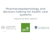 Pharmacoepidemiology and decision-making for health care systems Prepared by Brian Godman