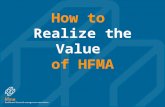 How to  Realize the Value  of HFMA