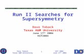 Run II Searches for Supersymmetry Dave Toback Texas A&M University June 17 th  2004 HCP2004