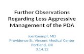 Further Observations Regarding Less Aggressive Management of the PDA Joe Kaempf, MD