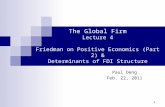 The Global Firm Lecture 4 Friedman on Positive Economics (Part 2) & Determinants of FDI Structure