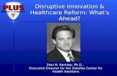 Disruptive Innovation & Healthcare Reform: What's Ahead?