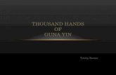 Thousand Hands of Guna  Yin