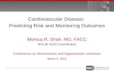 Cardiovascular Disease:  Predicting Risk and Monitoring  Outcomes Monica R. Shah, MD, FACC