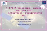 T-170-M telescope, cameras and the FGS:  interfaces, requirements etc.