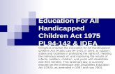 A REAL BEGINNING  Education For All Handicapped Children Act 1975 PL94-142 & IDEA