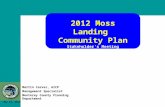 2012 Moss Landing  Community Plan Stakeholder’s Meeting May 23, 2012