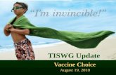 TISWG Update  Vaccine Choice August 19, 2010